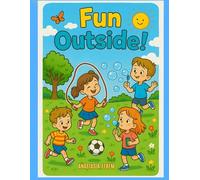 Fun Outside!: Coloring Book with 55 Outdoor Play Scenes for Kids