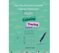 Fun Pen Practice to Learn Chinese Characters: Fruits: A Coloring, Tracing, Pinyin, and Handwriting Workbook for Young Mandarin Beginners
