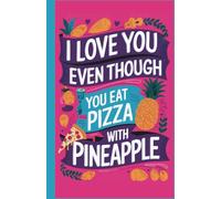 Fun "Pineapple Pizza Lover" Notebook: The Perfect Gift for Friends or Partners with Bold Taste!