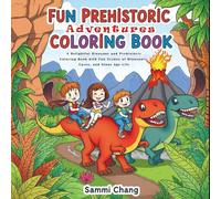 Fun Prehistoric Adventures Coloring Book: A Delightful Dinosaur and Prehistoric Coloring Book with Fun Scenes of Dinosaurs, Caves, and Stone Age Life