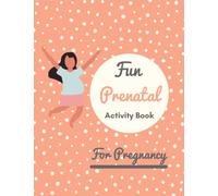 Fun Prenatal Activity Book: 8.5 x 11 Fun Pregnancy Activity Book : Puzzle Book, Sudoku, Coloring Pages, Helpful tips I Pregnancy Gifts for First Time Moms