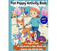 Fun Puppy Activity Book: 141 Pages of Fun! 54 Dog Breeds to Color, Mazes, and Connect-the-Dots for Kids