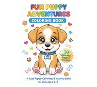 Fun Puppy Adventures Coloring Book: A Cute Puppy Coloring and Activity Book for Kids Ages 4-8