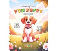 Fun puppy coloring book for kids ages 4-8. 30 cute and easy dog Illustrations: Perfect for dog lovers and little creators