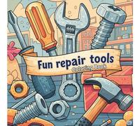 Fun Repair Tools Coloring Book: coloring book