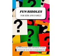 FUN RIDDLES FOR KIDS AND FAMILY: 250+ Brain Teasers & Trick Question With Solutions. For Ages 8-12 ( For Kids)
