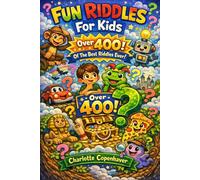 Fun Riddles For Kids: Over 400 Of The Best Riddles Ever!