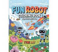 Fun Robot Coloring Book for Kids Ages 6-8: A joyful and imaginative coloring adventure with friendly robot characters