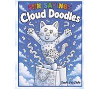 Fun Sayings Cloud Doodles: A Relaxing Cloud Picture Doodle Activity Book for Kids & Adults | Creative Fun For The Whole Family