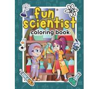 Fun Scientist: Unleash Creativity with the Fun Scientist Coloring Book for Kids!