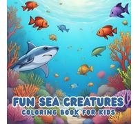 Fun Sea Creatures: Coloring Book for Kids: 50 Fun Easy Underwater Creatures for Kids to Color