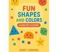 Fun shapes and colors: learn by playing
