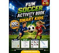 Fun Soccer Activity Book For Smart Kids Age 6-10: Mazes, Word Searches, Coloring Pages and Brain Puzzles to Build Focus, Creativity and Confidence Without Screens (Gift Giving)