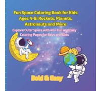 Fun Space Coloring Book for Kids Ages 4-8: Rockets, Planets, Astronauts and More: Explore Outer Space with 40+ Fun and Easy Coloring Pages for Boys and Girls