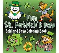 Fun St. Patrick’s Day Coloring Book: Bold and Easy Coloring Pages For Kids | Leprechauns, Shamrocks, Rainbows, and More | Perfect Gift Holiday ... Toddlers, Preschoolers, Teen & Young Adult