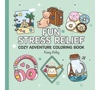 Fun Stress Relief: Coloring Book for Adults, Teens, and Kids for Calm and Relaxation Featuring Bold Lines, Simple, Easy Designs, and a Comfy, Cozy Adventure
