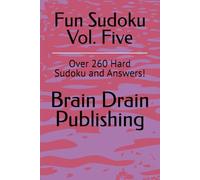 Fun Sudoku Vol. Five: Over 260 Hard Sudoku and Answers!