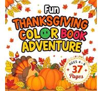 Fun Thanksgiving Coloring Adventure for Kids Ages 4-8: 37 Cute and Easy Autumn Harvest Drawings with Turkeys, Pumpkins, and Fall Decorations | Perfect Thanksgiving Activity Book for Children