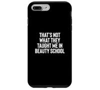 Fun That's Not What They Taught Me in Beauty School Custodia per iPhone 7 Plus/8 Plus