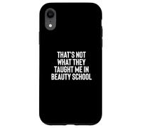 Fun That's Not What They Taught Me in Beauty School Custodia per iPhone XR