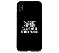 Fun That's Not What They Taught Me in Beauty School Custodia per iPhone XS Max