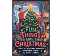 Fun Things About Christmas: Festive Activities and Memories for Kids and Families