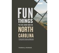 Fun Things To Do and See In North Carolina: A Practical Guide to Attractions, Neighborhoods, Local Experiences, and What Visitors Often Miss