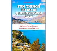 FUN THINGS TO DO IN QUEENSTOWN 2025: A Winter Travel Guide to Queenstown New Zealand