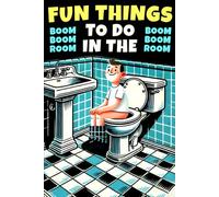 Fun Things To Do in the Boom Boom Room: A Hilarious Bathroom Activity Book for Adults and Teens, Riddles, Sudoku, Fun Facts, Trivia, Poop Jokes, and More, Gag Gift for Men!