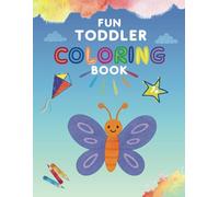 Fun Toddler Coloring Book: Easy and Cute Coloring Pages for Ages 1-4 | Animals, Shapes, and More for Early Learning and Creativity