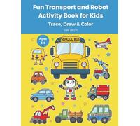 Fun Transport and Robot Activity Book for Kids: Trace, Draw & Color