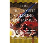 Fun Transports Coloring Book for Kids: Explore Cars, Trucks, Planes, and More with Creative Fun
