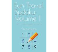 Fun Travel Sudoku: Volume 1: 180 Fun Puzzles for the Road from Breezy to Challenging