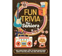 Fun Trivia For Seniors: 600 Large Print, Easy to Read Questions about the 50s, 60s, 70s, 80s, 90s and 00s