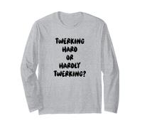 Fun Twerking Hard or Hardly Twerking? Silly Dance Joke Maglia a Manica