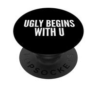 Fun Ugly Begins With U Humor Design PopSockets PopGrip Adesivo