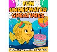Fun Underwater Creatures Coloring Book for Kids 8-12: 50 Cute and Simple Ocean and Sealife Designs - Dolphins, Turtles, Crabs, and More! Perfect for Both Boys and Girls