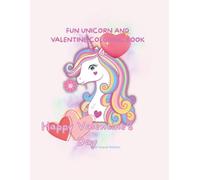 Fun Unicorn and Valentine Coloring Book: Cute Unicorns, Hearts, and Valentine Fun