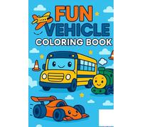 Fun Vehicle Coloring Book for Kids: Bold and Simple Designs Featuring Cars, Trucks, Planes, Trains, and More