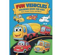 Fun Vehicles Coloring Book for Kids: Cars, Trucks, Trains, and More!