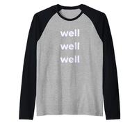 Fun Well Well Well Sarcastic Irony Response Maglia con Maniche Raglan