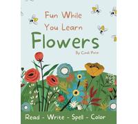 Fun While You Learn Flowers: Read, Write, Spell & Color