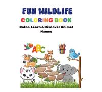 Fun Wildlife Coloring Book for Kids: Simple and Easy Coloring Pages for Preschoolers Ages 4-6: Color, Learn & Discover Animal Names