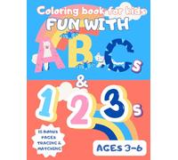 Fun with ABCs & 123s Coloring Book for Kids Ages 3-6: Fun and Educational Coloring, Tracing, and Matching Activities to Learn Letters and Numbers