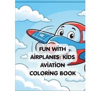 Fun with Airplanes: Kids Aviation Coloring Book