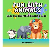 Fun With Animals: Easy and Adorable Coloring Book: Simple and Cute Animal Designs for Kids Ages 4-8 | Relaxing and Fun Coloring Pages with Lions, Ducks, Cows, Crabs, and More