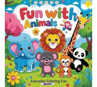 Fun with Animals: Everyday Coloring Fun: Discover, Color, and Learn About Your Favorite Animals for kids ages 4-8
