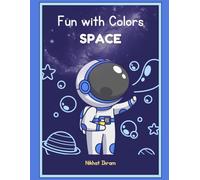 Fun with Colors: Space Explorers - Outer Space Coloring Book for Kids Ages 3+