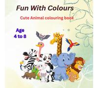 FUN WITH COLOURS: CUTE ANIMALS COLORING BOOK