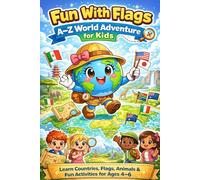 Fun With Flags: A-Z World Adventure for Kids: Learn Countries, Flags, Animals & Fun Activities for Ages 4-6 | Preschool Geography & Early Learning Book